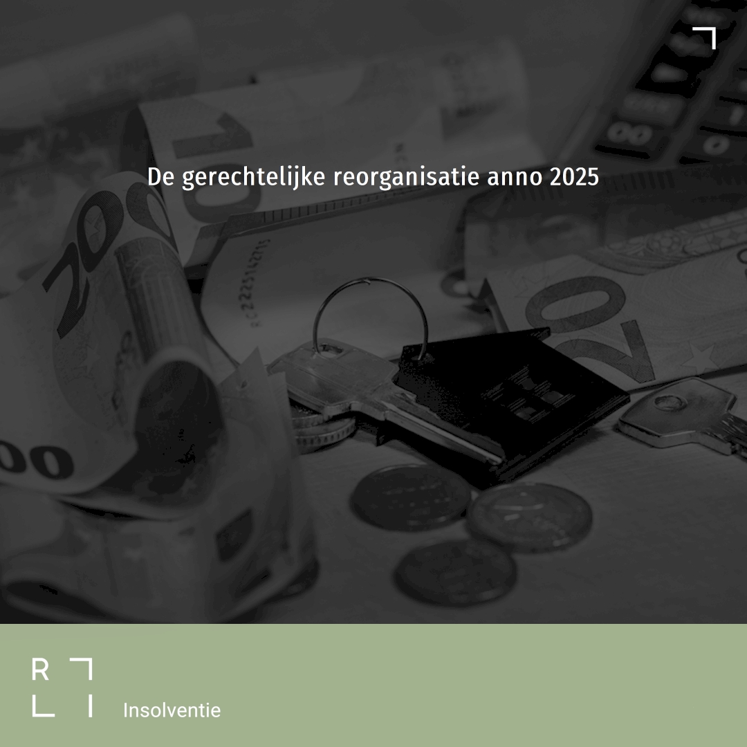 De gerechtelijke reorganisatie anno 2025 : wat u moet weten