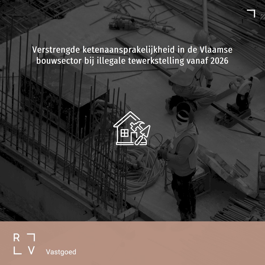 Verstrengde ketenaansprakelijkheid in de Vlaamse bouwsector bij illegale tewerkstelling vanaf 2026