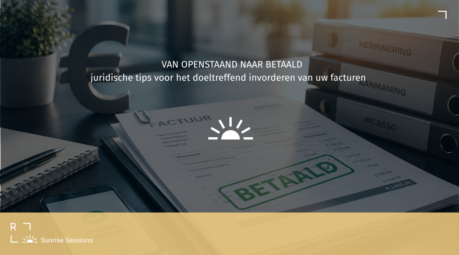 Van openstaand naar betaald: juridische tips voor een sterker incassobeleid